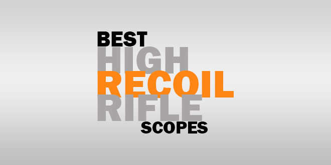 Best Scope For High Recoil Rifle