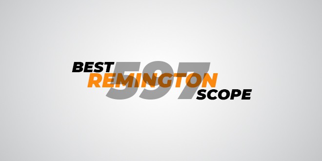 Best Scope For Remington 597
