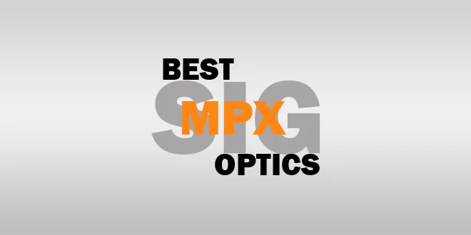 Best Optics For Sig MPX