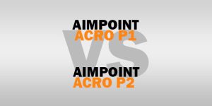 Aimpoint Acro P1 vs P2: Should You Upgrade?