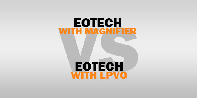 Eotech-with-Magnifier-vs-LPVO