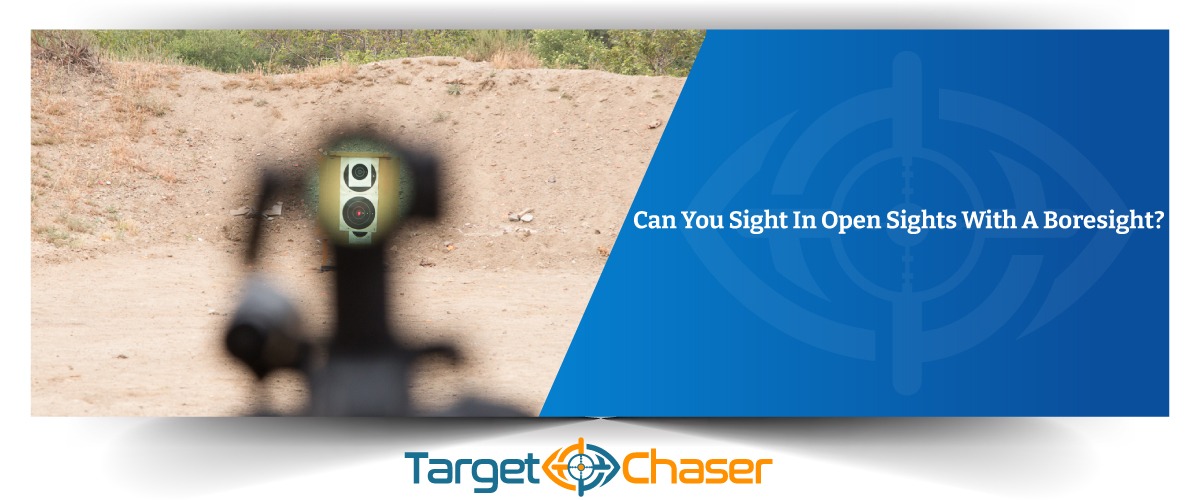 Can You Sight In Open Sights With A Boresight