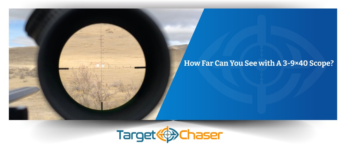 How-Far-Can-You-See-with-A-3-9×40-Scope