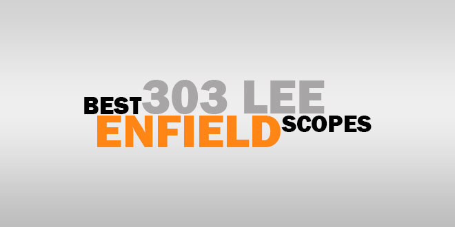 Best 303 Lee Enfield Scopes