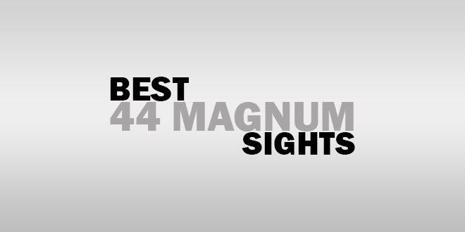 Best 44 Mugnum Red Dot Sights