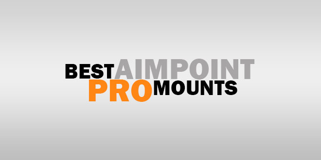 Best Aimpoint Pro Mounts