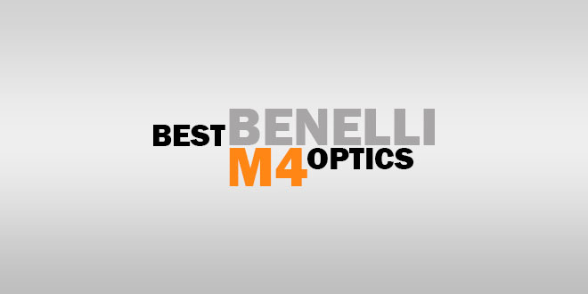 Best Benelli M4 Optics