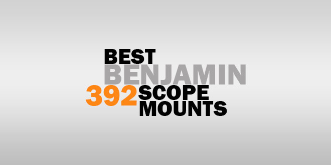 Best Benjamin 392 Scope Mounts