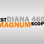 Best Diana 460 Magnum Scopes