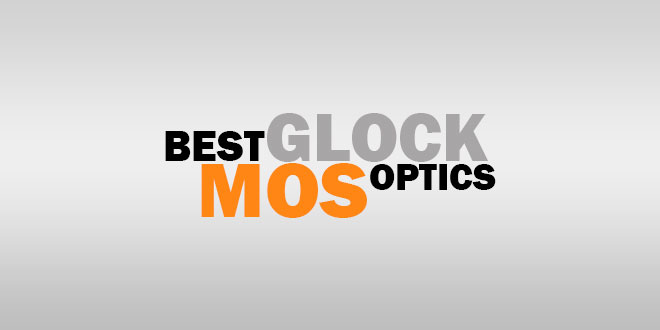 Best Glock MOS Optics