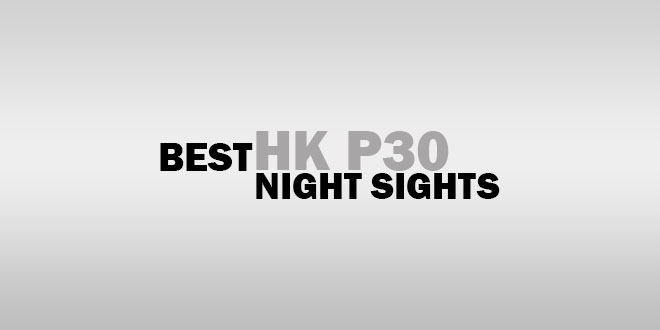 Best HK P30 Night Sights