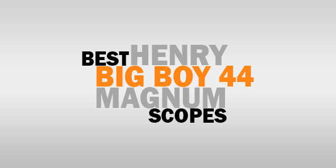 Best Henry Big Boy 44 Magnum Scopes