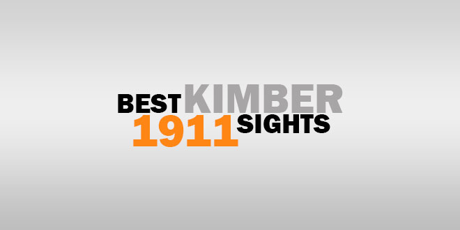 Best Kimber 1911 Sights