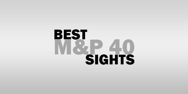 Best M&P 40 Sights