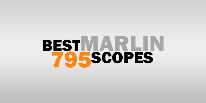Best Marlin 795 Scopes