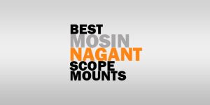 Best Scope Mount For Mosin Nagant – Reviews w/FAQs