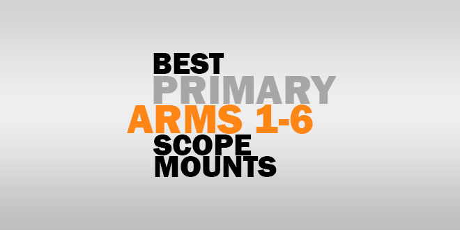 Best Primary Arms 1-6 Scope Mounts