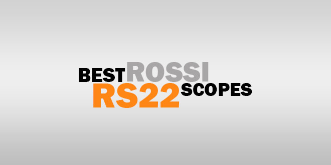 Best Rossi RS22 Scopes