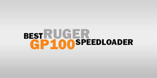 Best Ruger GP100 Speedloader