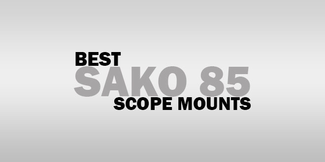 Best Sako 85 Scope Mounts
