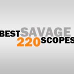 Best Savage 220 Scopes