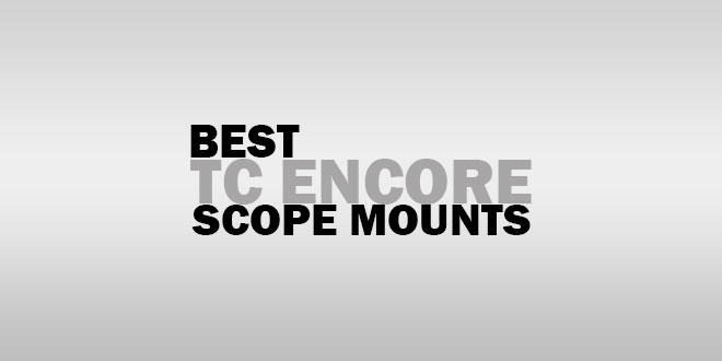 Best TC Encore Scope Mounts