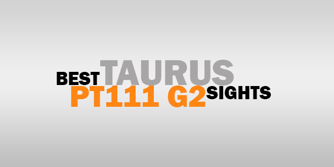 Best Taurus PT111 G2 Sights