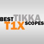 Best Tikka T1X Scopes